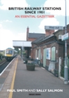 British Railway Stations Since 1901 : An Essential Gazetteer - Book