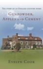 Gunpowder, Apples and Cement : the story of an English country home - Book