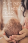 Give Birth Without Fear - eBook
