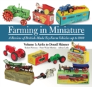 Farming in Miniature 1 : A Review of British-made toy farm vehicles up to 1980 - eBook