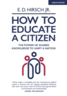 How To Educate A Citizen : The Power of Shared Knowledge to Unify a Nation - Book