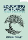 Educating with Purpose: The heart of what matters - Book