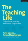 The Teaching Life: Professional Learning and Career Progression - Book