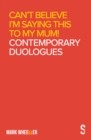 Can't Believe I'm Saying This to My Mum : Mark Wheeller Contemporary Duologues - Book