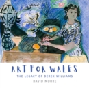 Art for Wales : The Legacy of Derek Williams - eBook