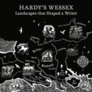 Hardy'S Wessex : The Landscapes That Inspired a Writer - Book