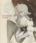 Fuseli and the Modern Woman : Fashion, Fantasy, Fetishism - Book