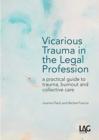 Vicarious Trauma in the Legal Profession : a practical guide to trauma, burnout and collective care - Book