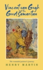 Vincent van Gogh and the Good Samaritan : The Wounded Painter's Journey - eBook