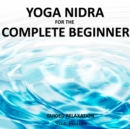 Yoga Nidra for the Complete Beginner - eAudiobook
