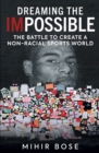 Dreaming the Impossible : The Battle to Create a Non-Racial Sports World - Book