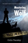 Mastering the Wolf : One man's story of emotional enlightenment - Book