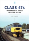 Class 47s: Inverness to Dover Western Docks, 1985-86 - Book