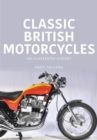 Classic British Motorcycles : An Illustrated History - Book