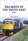 Railways of the South East: Kent - Book