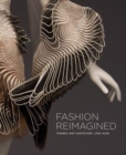Fashion Reimagined : Themes and Variations 1700-Now - Book