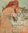 The Triumph of Nature : Art Nouveau from the Chrysler Museum of Art - Book