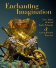 Enchanting Imagination : The Objets d'Art of Andre Chervin and Carvin French Jewelers - Book