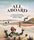 All Aboard : The Railroad in American Art, 1840 - 1955 - Book