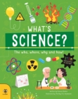 What's Science? : The Who, Where, Why and How! - Book