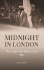 Midnight in London : The Anglo-Irish Treaty Crisis 1921 - Book