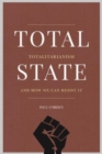 Total State : Totalitarianism and how we can resist it - Book