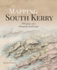 Mapping South Kerry : 450 Years of a Changing Landscape - Book