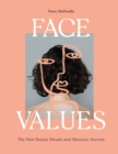 Face Values : Beauty Rituals and Skincare Secrets - Book