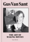 Gus Van Sant : The Art of Making Movies - Book