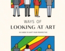 Ways of Looking at Art : 50 Cards to Shift Your Perspective - Book