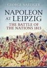 Napoleon at Leipzig : The Battle of the Nations 1813 - Book
