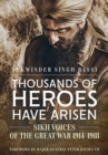 Thousands of Heroes Have Arisen : Sikh Voices of the Great War 1914-1918 - Book