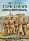 The First Tank Crews : The Lives of the Tankmen Who Fought at the Battle of Flers Courcelette 15 September 1916 - Book