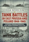Tank Battles in East Prussia and Poland 1944-1945 : Vilkavishkis, Gumbinnen/Nemmersdorf, Elbing, Wormditt/Frauenburg, Kielce/Lisow - Book