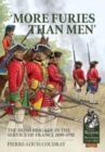 More Furies Than Men' : The Irish Brigade in the Service of France 1690-1792 - Book
