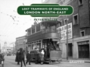 Lost Tramways of England: London North East - Book