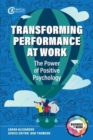 Transforming Performance at Work : The Power of Positive Psychology - Book