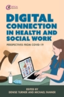 Digital Connection in Health and Social Work : Perspectives from Covid-19 - eBook