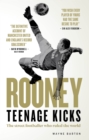 Rooney: Teenage Kicks : The Street Footballer Who Ruled The World - Book