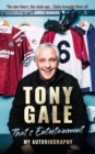 Tony Gale - That's Entertainment : My Autobiography - Book