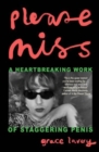 Please Miss : A Heartbreaking Work of Staggering Penis - Book