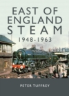 East of England Steam 1948-1963 - Book