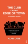 The Club on the Edge of Town : A Pandemic Memoir - Book