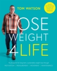 Lose Weight 4 Life : My blueprint for long-term, sustainable weight loss through Motivation, Measurement, Movement, Maintenance - Book