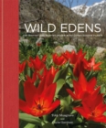 Wild Edens : The History and Habitat of our Most-Loved Garden Plants - Book