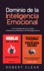 Dominio de la Inteligencia Emocional : 2 in 1 Manejo de la Ira, Como Analizara Las Personas y la Psicologia Oscura - eBook