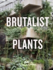 Brutalist Plants - Book