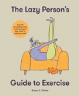 The Lazy Person's Guide to Exercise : Over 40 toning flexercises to do from your bed, couch or while you wait - Book
