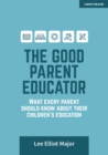 The Good Parent Educator: What every parent should know about their children's education - eBook