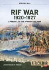 Rif War Volume 1 : From Taxdirt to the Disaster of Annual 1909-1921 - Book